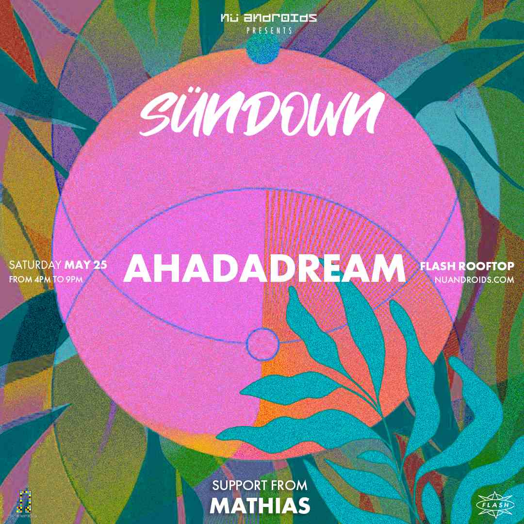 Nü Androids presents SünDown: Ahadadream event flyer