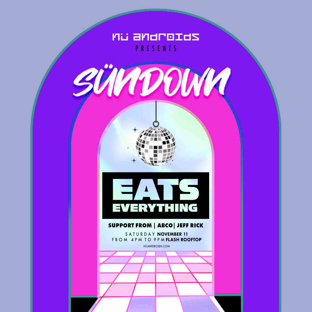 Nü Androids presents SünDown: Eats Everything (21+) event flyer