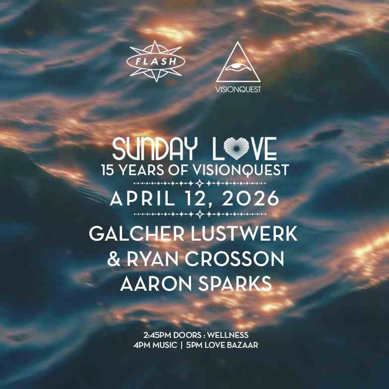 Sunday Love [15 Years of Visionquest] : Galcher Lustwerk & Ryan Crosson - Aaron Sparks event flyer