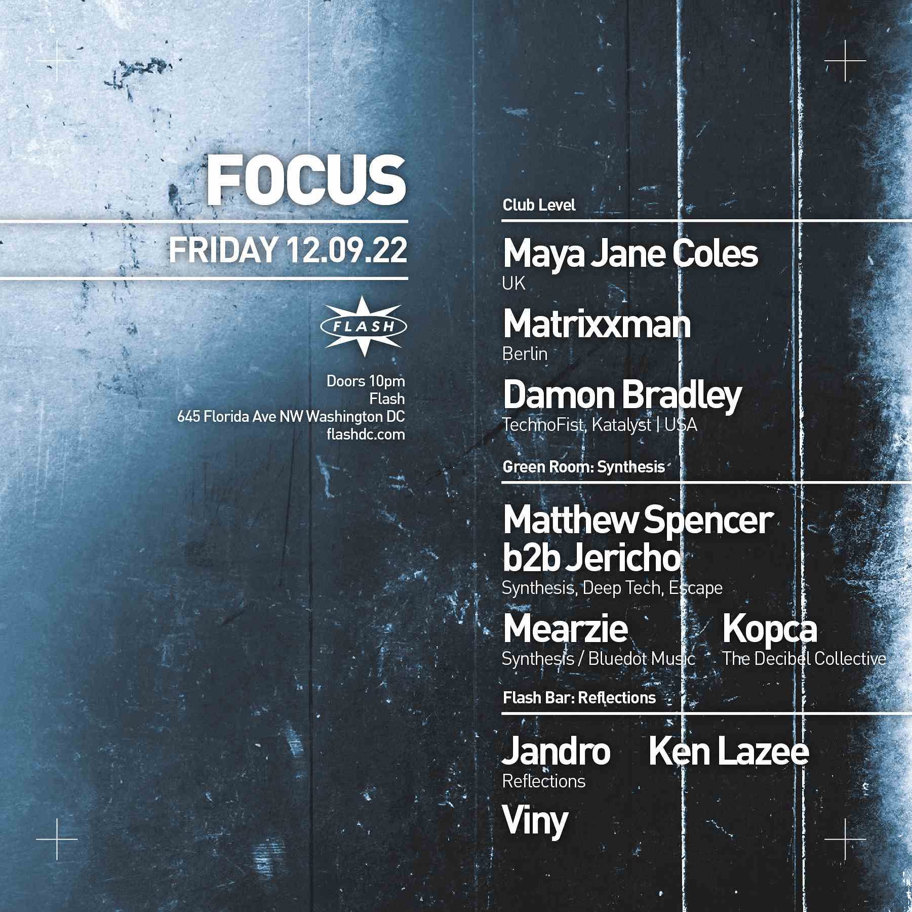 Event image for FOCUS: Maya Jane Coles - Matrixxman - Damon Bradley - Synthesis: Matthew Spencer b2b Jericho - Mearzie - Kopca - Reflections