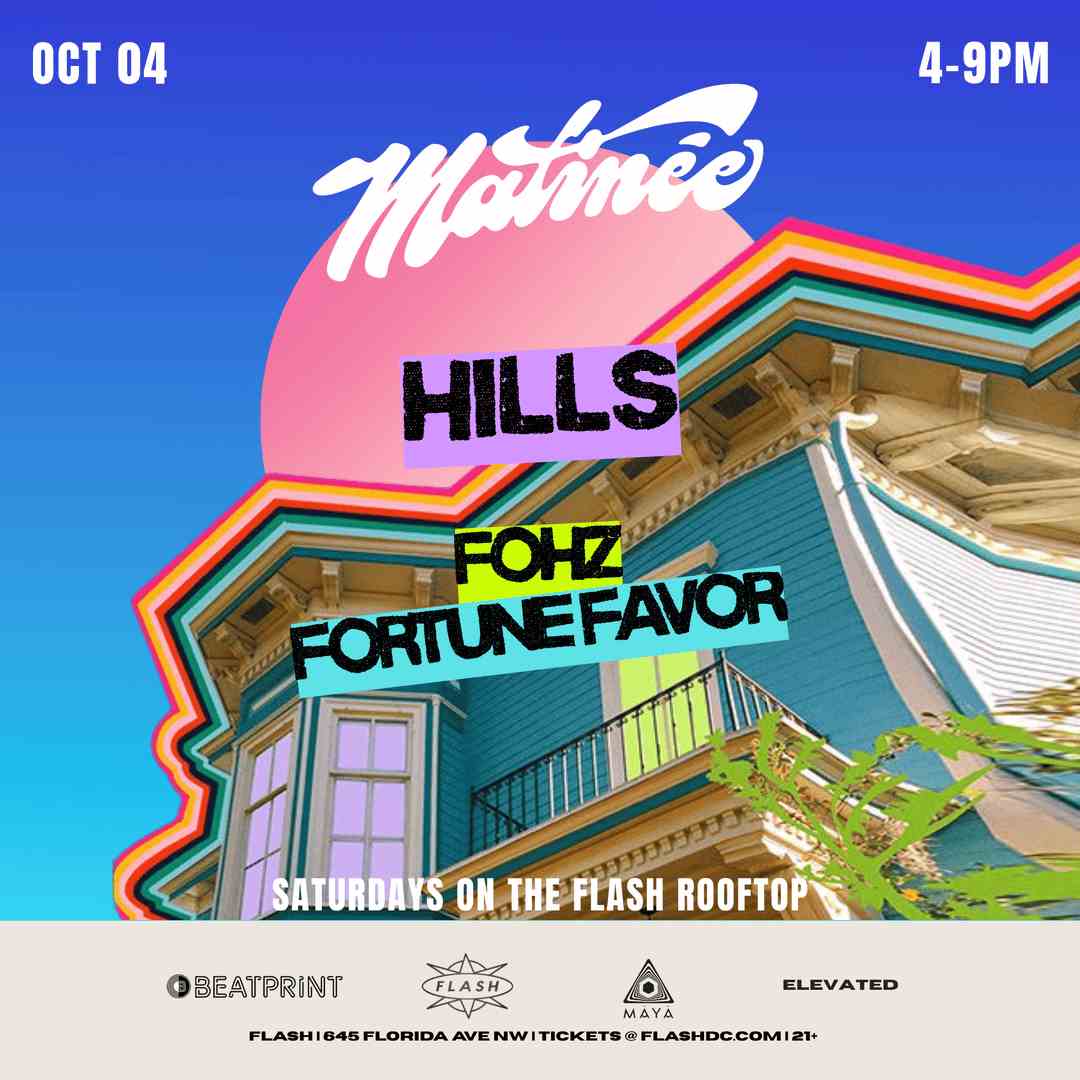 Matinée Day Party: Hills - Fohz - Fortune Favor event flyer