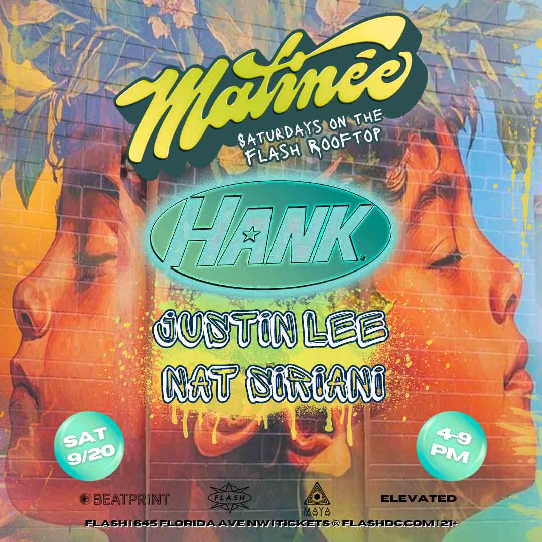 Matinée Day Party: Hank - Justin Lee - Nat Siriani event flyer