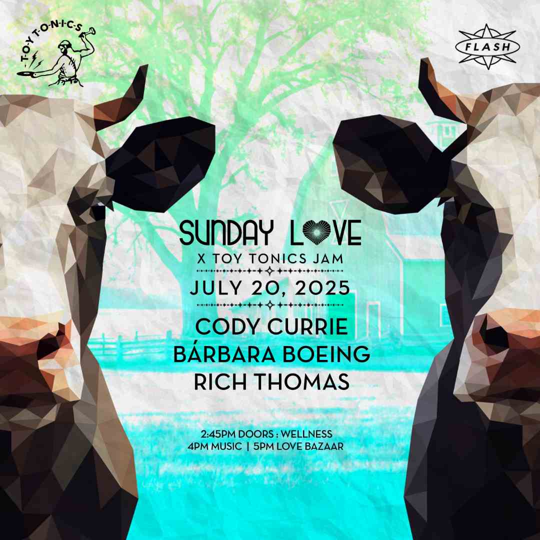 Sunday Love x Toy Tonics Jam: Cody Currie - Bárbara Boeing - Rich Thomas event flyer