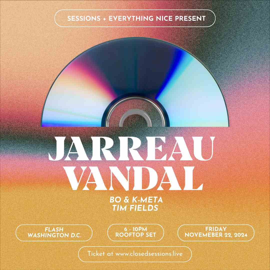 Closed Sessions presents: Jarreau Vandal (early show) event flyer