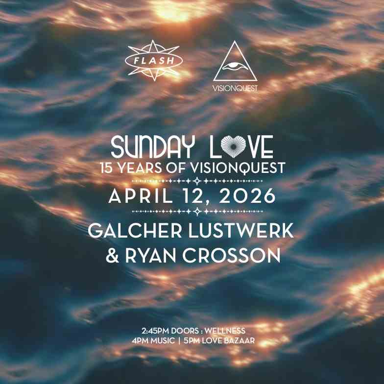 Sunday Love [15 Years of Visionquest] : Galcher Lustwerk & Ryan Crosson event flyer