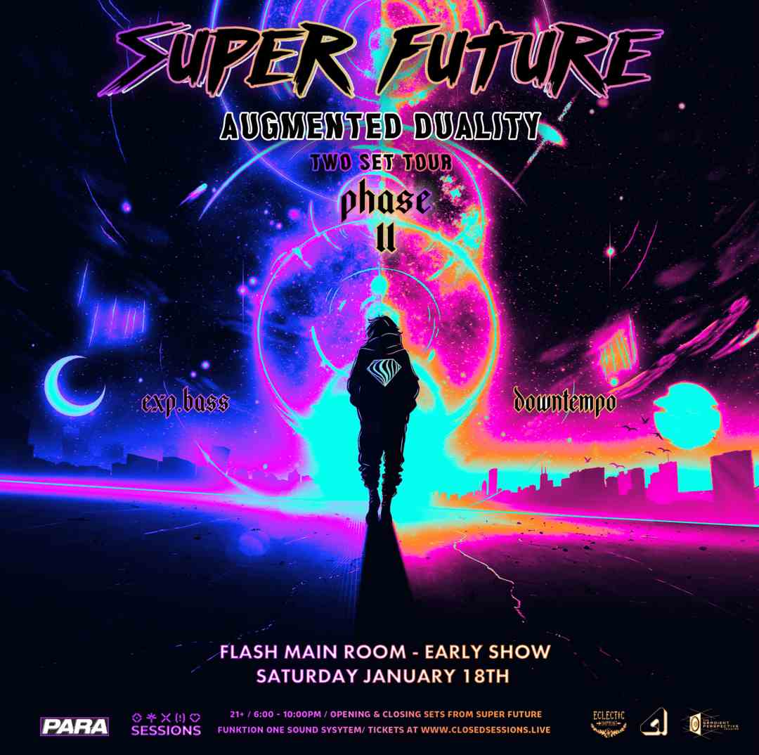 PARA PRESENTS, THE GRADIENT PERSPECTIVE & CLOSED SESSIONS PRESENTS: Super Future (Early Show) event flyer