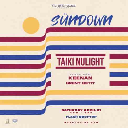 Nü Androids Presents SünDown: Taiki Nulight (21+) event flyer